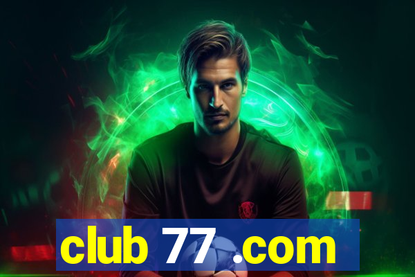 club 77 .com